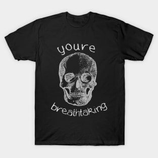 You're Breathtaking T-Shirt